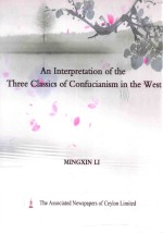 AN INTERPRETATION OF THE THREE CLASSICS OF CONFUCIANISM IN THE WEST