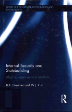 INTERNAL SECURITY AND STATEBUILDING ALIGNING AGENCIES AND FUNCTIONS