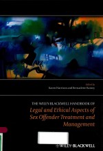 THE WILEY-BLACKWELL HANDBOOK OF LEGAL AND ETHICAL ASPECTS OF SEX OFFENDER TREATMENT AND MANAGEMENT