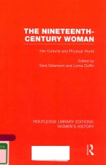 THE NINETEENTH-CENTURY WOMAN HER CULTURAL AND PHYSICAL WORLD