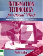 INFORMATION TECHNOLOGY IN SOCIAL WORK PRACTICE SKILLS FOR THE 21ST CENTURY