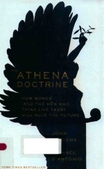 THE ATHENA DOCTRINE HOW WOMEN (AND THE MEN WHO THINK LIKE THEM) WILL RULE THE FUTURE