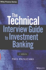 THE TECHNICAL INTERVIEW GUIDE TO INVESTMENT BANKING