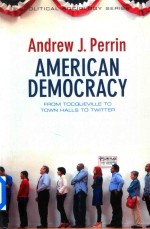 American Democracy From Tocqueville To Town Halls To Twitter