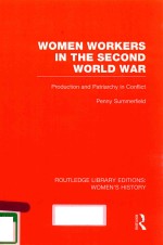 WOMEN WORKERS IN THE SECOND WORLD WAR PRODUCTION AND PATRIARCHY IN CONFLICT