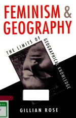 FEMINISM AND GEOGRAPHY: THE LIMITS OF GEOGRAPHICAL KNOWLEDGE