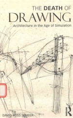 THE DEATH OF DRAWING ARCHITECTURE IN THE AGE OF SIMULATION