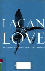 LACAN ON LOVE AN EXPLORATION OF LACAN'S SEMINAR Ⅷ