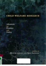 CHILD WELFARE RESEARCH ADVANCES FOR PRACTICE AND POLICY