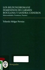 LOS BILDUNGSROMANE FEMENINOS DE CARMEN BOULLOSA Y SANDRA CISNEROS MEXICANIDADES