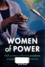 WOMEN OF POWER HALF A CENTURY OF FEMALE PRESIDENTS AND PRIME MINISTERS WWORLDWIDE