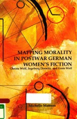 MAPPING MORALITY IN POSTWAR GERMAN WOMEN'S FICTION CHRISTA WOLF