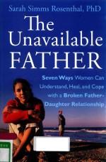 THE UNAVAILABLE FATHER SEVEN WAYS WOMEN CAN UNDERSTAND