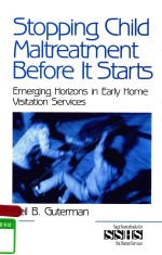 STOPPING CHILD MALTREATMENT BEFORE IT STARTS EMERGING HORIZONS IN EARLY HOME VISITATION SERVICES