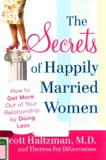 THE SECRETS OF HAPPILY MARRIED WOMEN HOW TO GET MORE OUT OF YOUR RELATIONSHIP BY DOING LESS