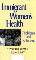 IMMIGRANT WOMEN'S HEALTH PROBLEMS AND SOLUTIONS