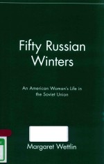 FIFLY RUSSIAN WINTERS AN AMERICAN WOMAN'S LIFE IN THE SOVIET UNION