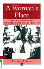 A WOMAN'S PLACE AN ORAL HISTORY OF WORKING-CLASS WOMEN 1890-1940