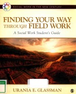 FINDING YOUR WAY THROUGH FIELD WORK A SOCIAL WORK STUDENT'S GUIDE