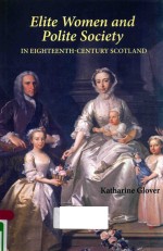 ELITE WOMEN AND POLITE SOCIETY IN EIGHTEENTH-CENTURY SCOTLAND