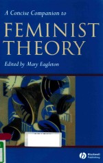 A CONCISE COMPANION TO FEMINIST THEORY