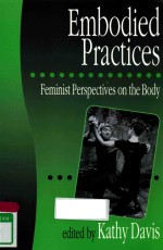 EMBODIED PRACTICES FEMINIST PERSPECTIVES ON THE BODY