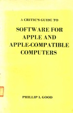 A CRITIC'S GUIDE TO SOFTWARE FOR APPLE AND APPLE-COMPATIBLE COMPUTERS