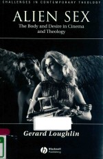 ALIEM SEX THE BODY AND DESIRE IN CINEMA AND THEOLOGY