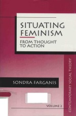 SITUATING FEMINISM FROM THOUGHT TO ACTION CONTEMPORARY SOCIAL THEORY VOLUME 2