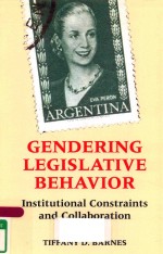 GENDERING LEGISLATIVE BEHAVIOR INSTITUTIONAL CONSTRAINTS AND COLLABORATION