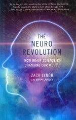 THE NEURO REVOLUTION:HOW BRAIN SCIENCE IS CHANGING OUR WORLD