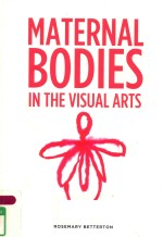 MATERNAL BODIES IN THE VISUAL ARTS