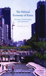 THE POLITICAL ECONOMY OF KOREA TRANSITION，TRANSFORMATION AND TURNAROUND