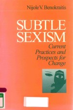 SUBTLE SEXISM CURRENT PRACTICES AND PROSPECTS FOR CHANGE