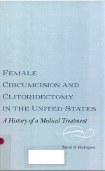 FEMALE CIRCUMCISION AND CLITORIDECTOMY IN THE UNITED STATES A HISTORY OF A MEDICAL TREATMENT