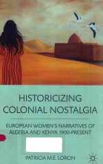 HISTORICIZING COLONIAL NOSTALGIA EUROPEAN WOMEN'S NARRATIVES OF ALGERIA AND KENYA 1900-PRESENT