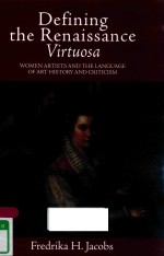 DEFINING THE RENAISSANCE VIRTUOSA WOMEN ARTISTS AND THE LANGUAGE OF ART HISTORY AND CRITICISM