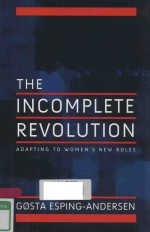 THE INCOMPLETE REVOLUTION ADAPTING TO WOMEN'S NEW ROLES