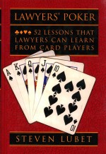 LAWYERS' POKER:52 LESSONS THAT LAWYERS CAN LEARN FROM CARD PLAYERS