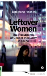 LEFTOVER WOMEN THE RESURGENCE OF GENDER INEQUALITY IN CHINA