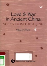 LOVE AND WAR IN ANCIENT CHINA VOICES FROM THE SHIJING