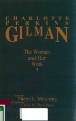 CHARLOTTE PERKINS GILMAN THE WOMAN AND HER WORK