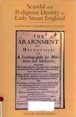 SCANDAL AND RELIGIOUS IDENTITY IN EARLY STUART ENGLAND A ONRTHAMPTONSHIRE MAID'S TRAGEDY