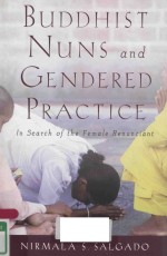 BUDDHIST NUNS AND GENDERED PRACTICE IN SEARCH OF THE FEMALE RENUNCIANT