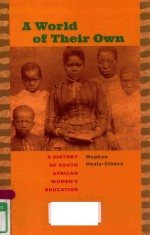 A WORLD OF THEIR OWN A HISTORY OF SOUTH AFRICAN WOMEN'S EDUCATION