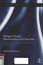 REFUGEE WOMEN REPRESENTATION AND EDUCTION CREATING A DISCOURSE OF SELF-AUTHORSHIP AND POTENTIAL