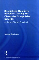 SPECIALIZED COGNITIVE BEHAVIOR THERAPY FOR OBSESSIVE COMPULSIVE DISORDER AN EXPERT CLINICIAN GUIDEB