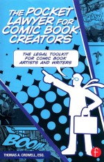 THE POCKET LAWYER FOR COMIC BOOK CREATORS ALEGAL TOOLKIT FOR INDIE COMIC BOOK ARTISTS AND WRITERS