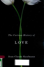 THE CURIOUS HISTORY OF LOVE JEAN-CLAUDE KAUFMANN