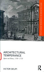 ARCHITECTURAL TEMPERANCE SPAIN AND ROME 1700-1759